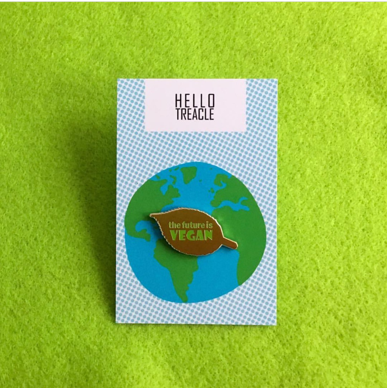 Hello Treacke The future is vegan pin