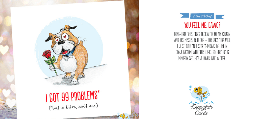 Dippyfish Valentine's Day Cards - you feel me dawg - 99 problems